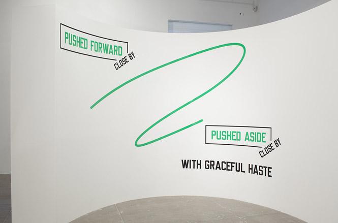 Lawrence Weiner - ushed Forward Close By Pushed Aside Close By With Graceful Haste, 2009
